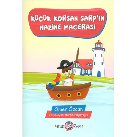 Küçük Korsan Sarp’ın Hazine Macerası - Ömer Özcan - Akıllı Zebra