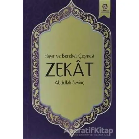 Hayır ve Bereket Çeşmesi Zekat - Abdullah Sevinç - Gonca Yayınevi