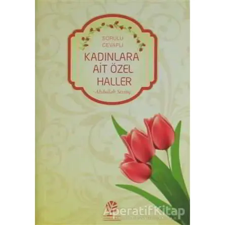 Kadınlara Ait Özel Haller Sorulu-Cevaplı - Abdullah Sevinç - Gonca Yayınevi