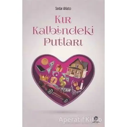 Kır Kalbindeki Putları - Serdar Ahlatcı - Gonca Yayınevi