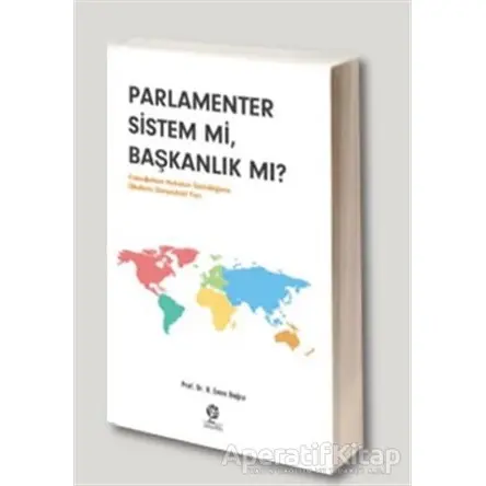Parlamenter Sistem mi Başkanlık mı? - H. Emre Bağce - Gonca Yayınevi