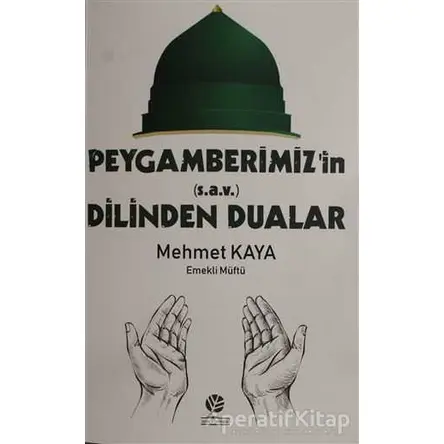 Peygamberimizin (s.a.v) Dilinden Dualar - Mehmet Kaya - Gonca Yayınevi