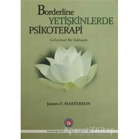 Borderline Yetişkinlerde Psikoretapi - James F. Masterson - Psikoterapi Enstitüsü