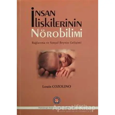 İnsan İlişkilerinin Nörobilimi - Louis Cozolino - Psikoterapi Enstitüsü
