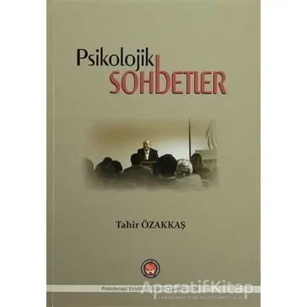Psikolojik Sohbetler - Tahir Özakkaş - Psikoterapi Enstitüsü
