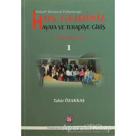 Hoş Geldiniz Hayata ve Terapiye Giriş - Tahir Özakkaş - Psikoterapi Enstitüsü