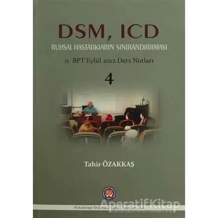 DSM, ICD Ruhsal Hastalıkların Sınıflandırılması - Tahir Özakkaş - Psikoterapi Enstitüsü
