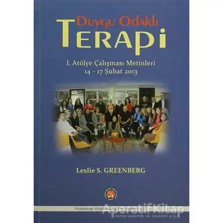 Duygu Odaklı Terapi - 1. Atölye Çalışması Metinleri - Leslie S. Greenberg - Psikoterapi Enstitüsü