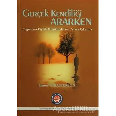 Gerçek Kendiliği Ararken - James F. Masterson - Psikoterapi Enstitüsü