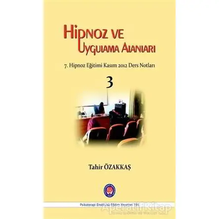 Hipnoz ve Uygulama Alanları - Tahir Özakkaş - Psikoterapi Enstitüsü