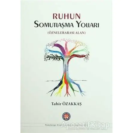 Ruhun Somutlaşma Yolları - Tahir Özakkaş - Psikoterapi Enstitüsü