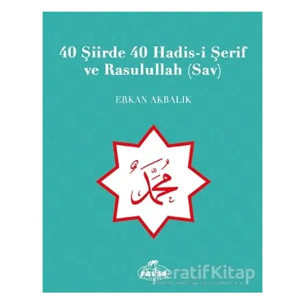 40 Şiirde 40 Hadis-i Şerif ve Rasulullah (Sav) - Erkan Akbalık - Ravza Yayınları