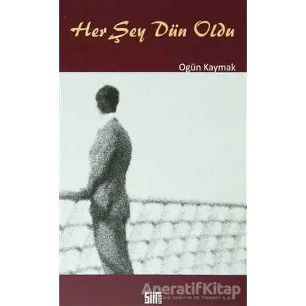 Her Şey Dün Oldu - Ogün Kaymak - Şiirden Yayıncılık