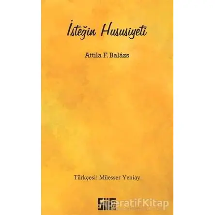 İsteğin Hususiyeti - Attila F. Balazs - Şiirden Yayıncılık