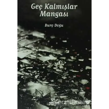 Geç Kalmışlar Mangası - Burç Doğu - Potkal Kitap Yayınları