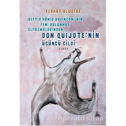 Don Quijotenin Üçüncü Cildi - Ferhat Uludere - Yitik Ülke Yayınları