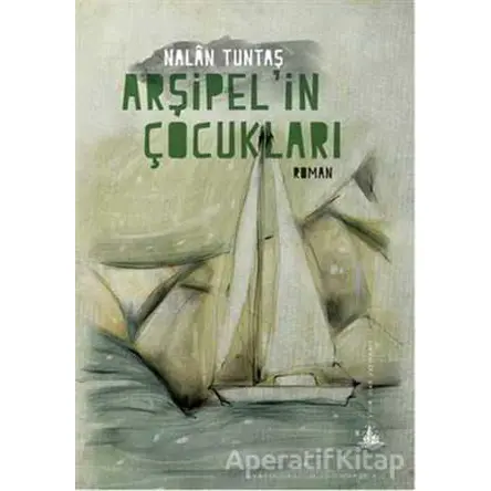 Arşipel’in Çocukları - Nalan Tuntaş - Yitik Ülke Yayınları