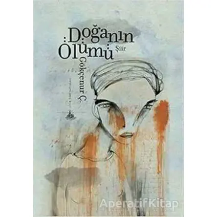 Doğanın Ölümü - Gökçenur Ç. - Yitik Ülke Yayınları