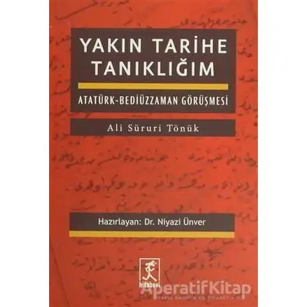 Yakın Tarihe Tanıklığım - Ali Süruri Tönük - Hitabevi Yayınları