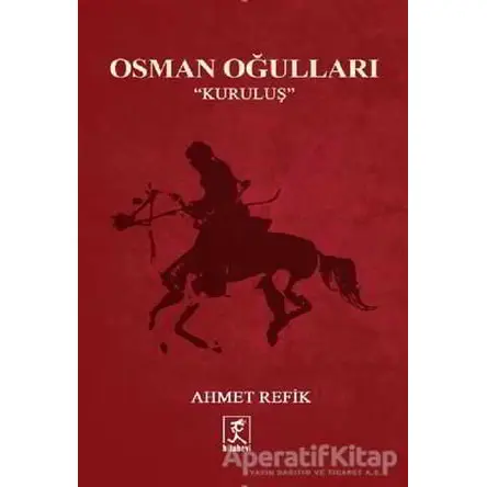 Osman Oğulları - Kuruluş - Ahmet Refik Altınay - Hitabevi Yayınları