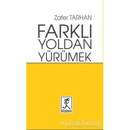 Farklı Yoldan Yürümek - Zafer Tarhan - Hitabevi Yayınları