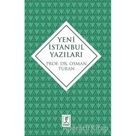 Yeni İstanbul Yazıları - Osman Turan - Hitabevi Yayınları