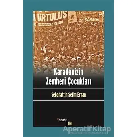 Karadenizin Zemheri Çocukları - Sabahattin Selim Erhan - Dipnot Yayınları