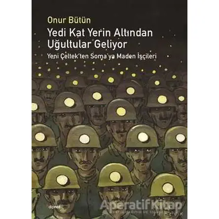 Yedi Kat Yerin Altından Uğultular Geliyor - Onur Bütün - Dipnot Yayınları