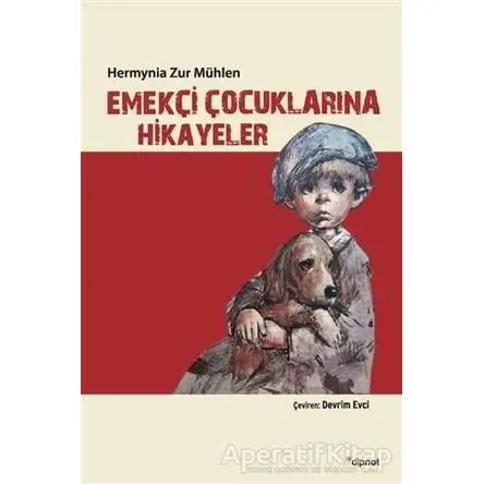 Emekçi Çocuklarına Hikayeler - Hermynia Zur Mühlen - Dipnot Yayınları