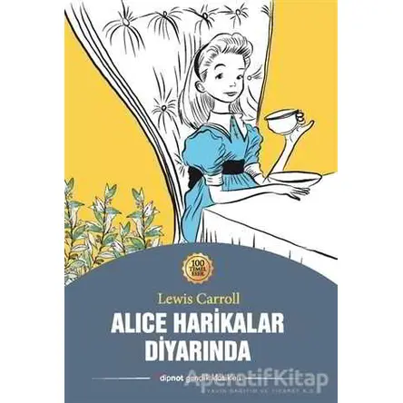 Alice Harikalar Diyarında - Lewis Carroll - Dipnot Yayınları