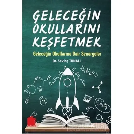 Geleceğin Okullarını Keşfetmek - Sevinç Tunalı - Tasam Yayınları