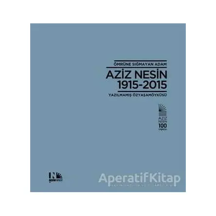 Ömrüne Sığmayan Adam: Aziz Nesin 1915-2015 - Salih Bora - Nesin Yayınevi