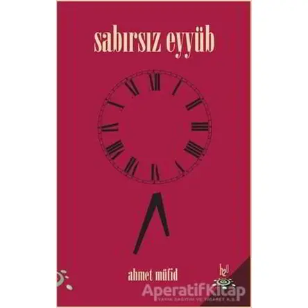 Sabırsız Eyyüb - Ahmet Müfid - h2o Kitap