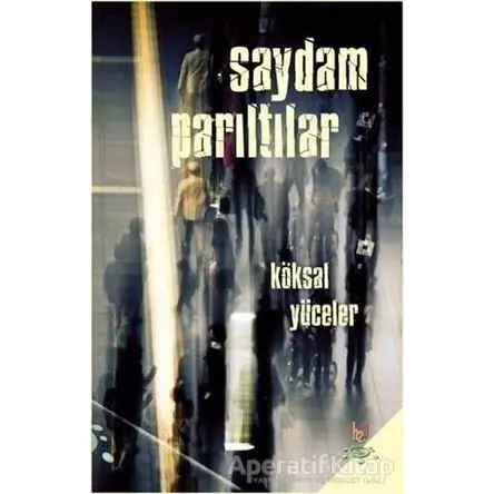 Saydam Parıltılar - Köksal Yüceler - h2o Kitap