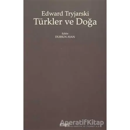 Türkler ve Doğa - Edward Tryjarski - Kitabevi Yayınları