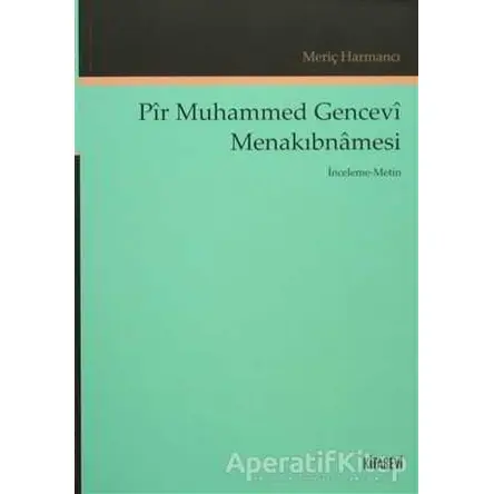 Pir Muhammed Gencevi Menakıbnamesi - Meriç Harmancı - Kitabevi Yayınları