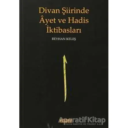 Divan Şiirinde Ayet ve Hadis İktibasları - Reyhan Keleş - Kitabevi Yayınları