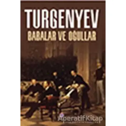 Babalar ve Oğullar - Ivan Sergeyevich Turgenev - Nilüfer Yayınları