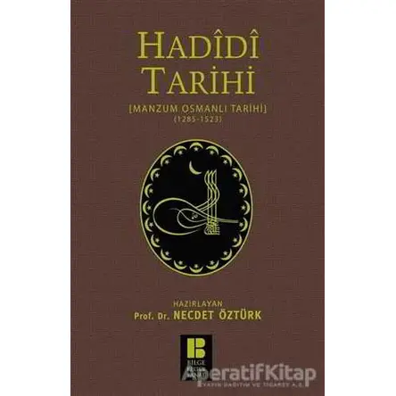 Hadidi Tarihi : Manzum Osmanlı Tarihi (1285 - 1523) - Hadidi - Bilge Kültür Sanat