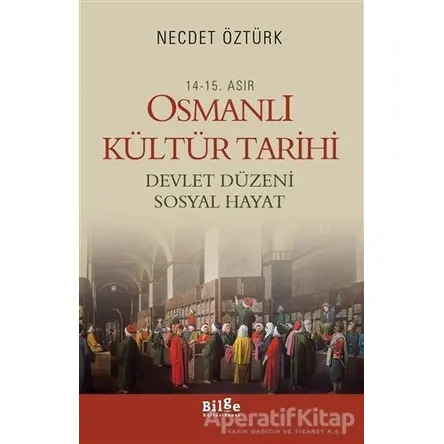 14 - 15. Asır Osmanlı Kültür Tarihi - Devlet Düzeni Sosyal Hayat