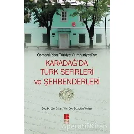 Osmanlı’dan Türkiye Cumhuriyeti’ne Karadağ’da Türk Sefirleri ve Şehbenderleri
