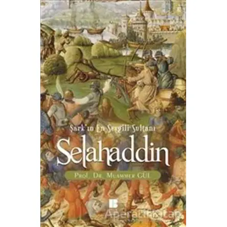 Selahaddin : Şarkın En Sevgili Sultanı - Muammer Gül - Bilge Kültür Sanat