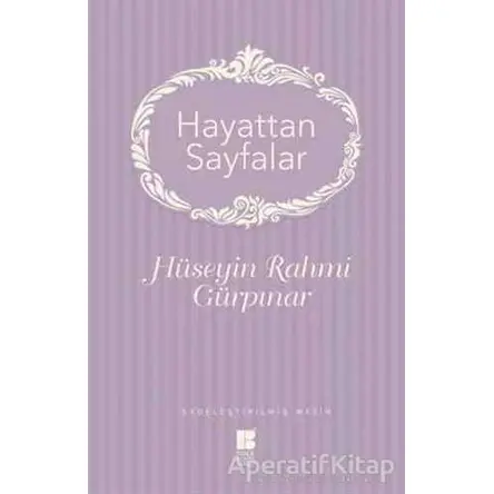Hayattan Sayfalar - Hüseyin Rahmi Gürpınar - Bilge Kültür Sanat