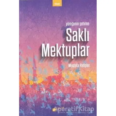 Saklı Mektuplar - Mustafa Hatipler - Meserret Yayınları