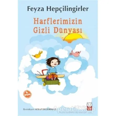 Harflerimizin Gizli Dünyası - Feyza Hepçilingirler - Kırmızı Kedi Çocuk