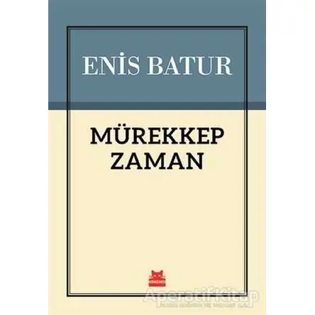 Mürekkep Zaman - Enis Batur - Kırmızı Kedi Yayınevi