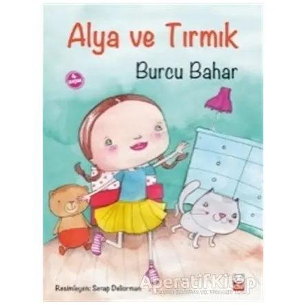 Alya ve Tırmık - Burcu Bahar - Kırmızı Kedi Çocuk