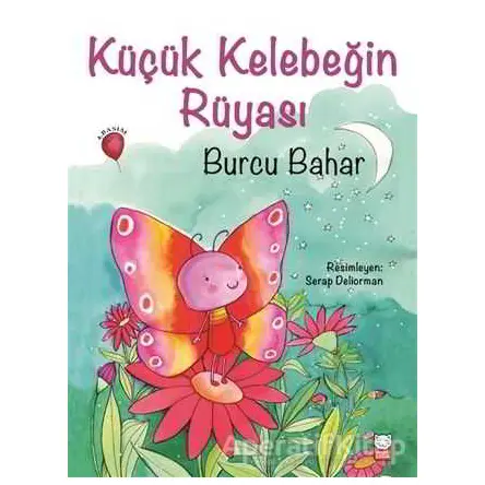 Küçük Kelebeğin Rüyası - Burcu Bahar - Kırmızı Kedi Çocuk