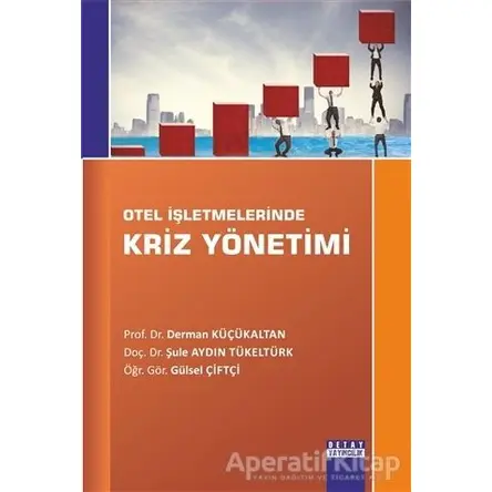 Otel İşletmelerinde Kriz Yönetimi - Derman Küçükaltan - Detay Yayıncılık