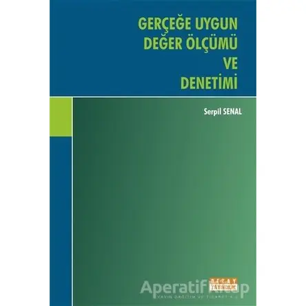 Gerçeğe Uygun Değer Ölçümü ve Denetimi - Serpil Senal - Detay Yayıncılık